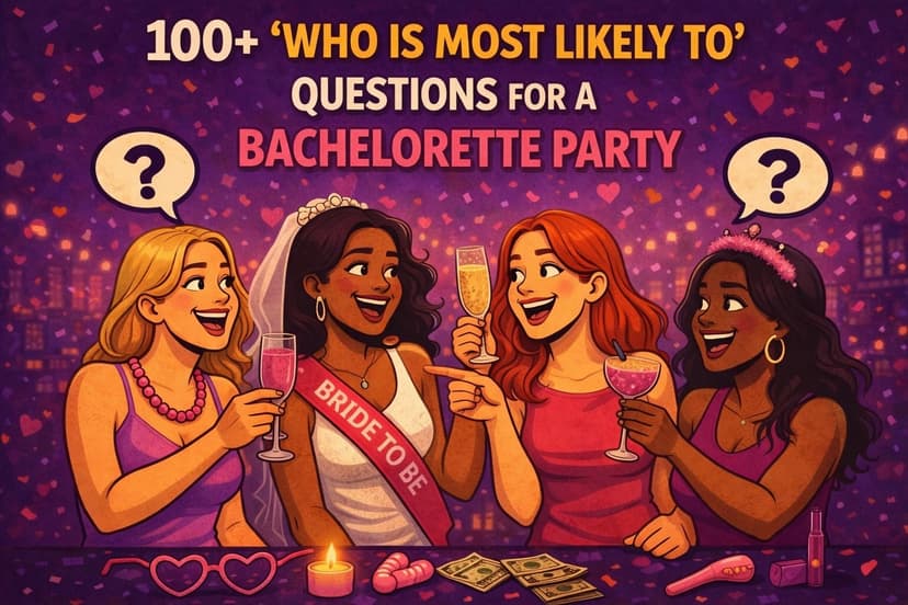 100+ "Who Is Most Likely To" Questions for a Bachelorette Party